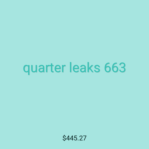 quarter leaks 663