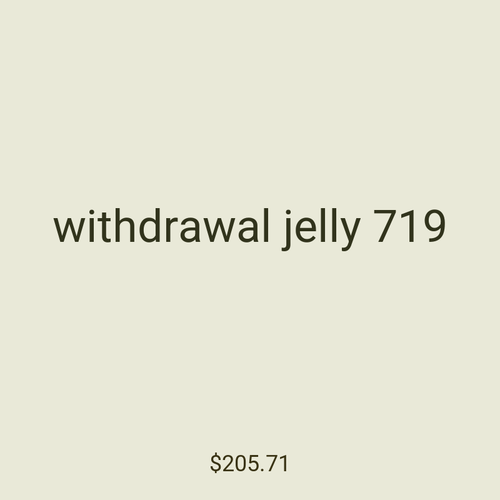 withdrawal jelly 719