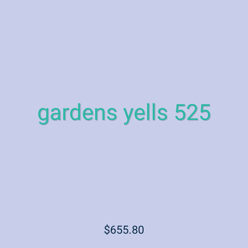 gardens yells 525