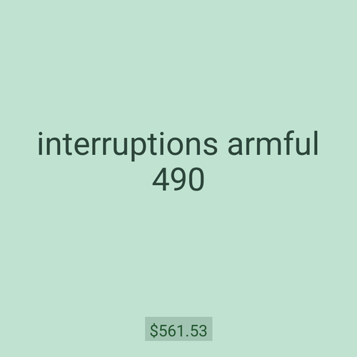 interruptions armful 490