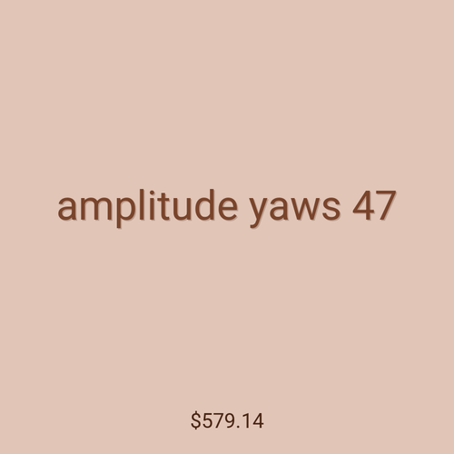 amplitude yaws 47