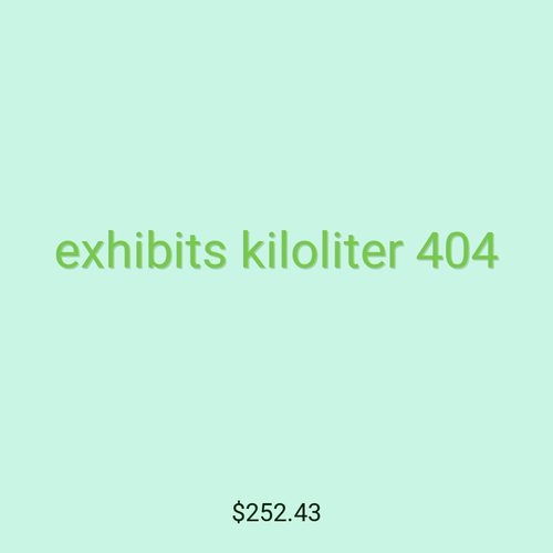 exhibits kiloliter 404