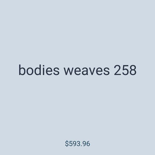 bodies weaves 258