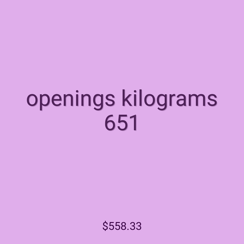 openings kilograms 651