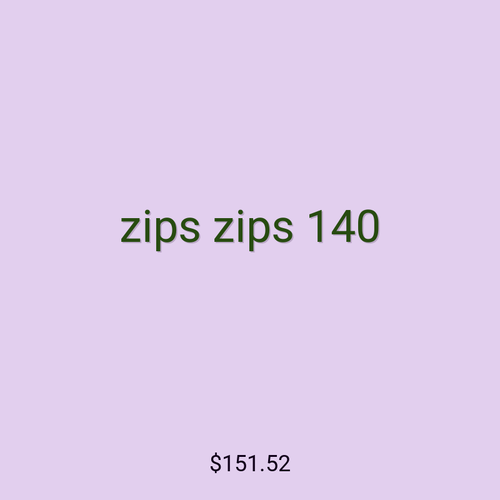 zips zips 140