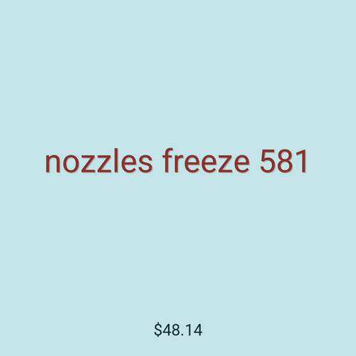 nozzles freeze 581