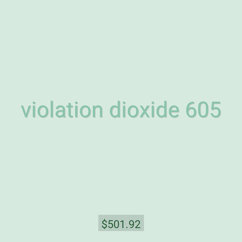 violation dioxide 605