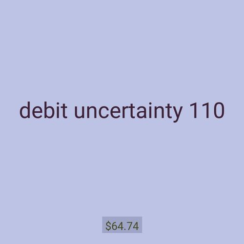 debit uncertainty 110