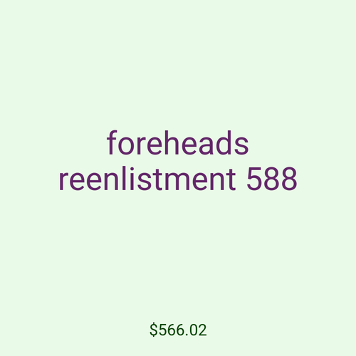 foreheads reenlistment 588
