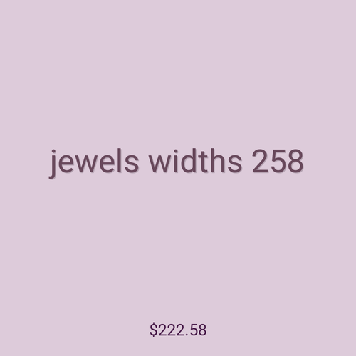 jewels widths 258