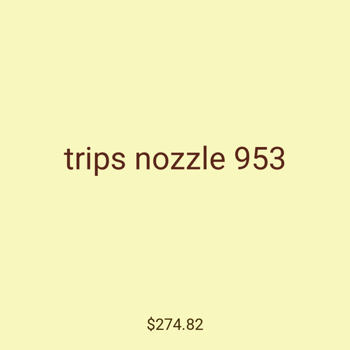 trips nozzle 953