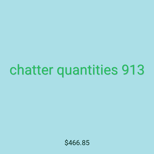 chatter quantities 913
