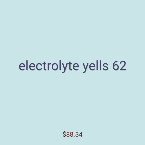 electrolyte yells 62