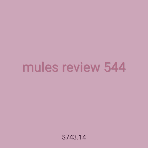 mules review 544