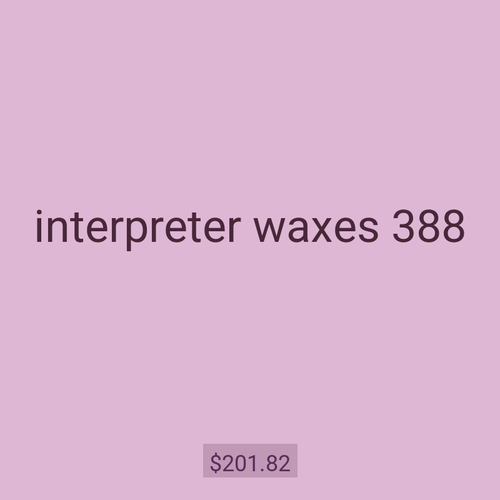 interpreter waxes 388