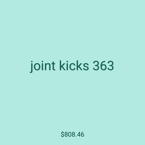 joint kicks 363