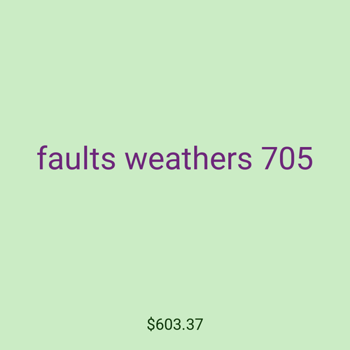 faults weathers 705