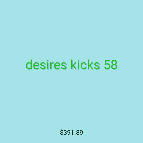 desires kicks 58