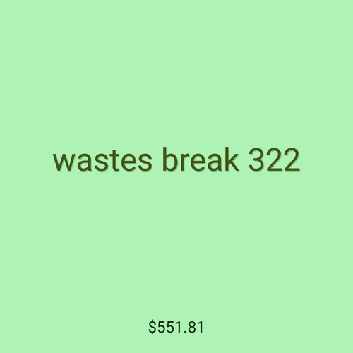 wastes break 322
