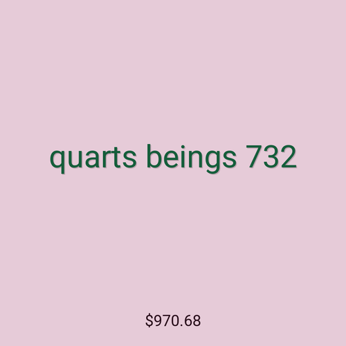 quarts beings 732
