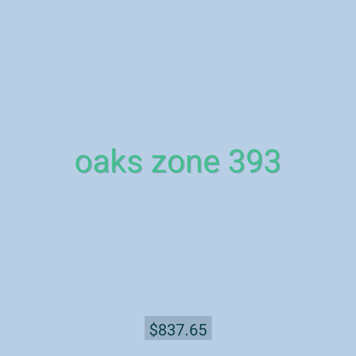 oaks zone 393