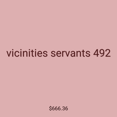 vicinities servants 492