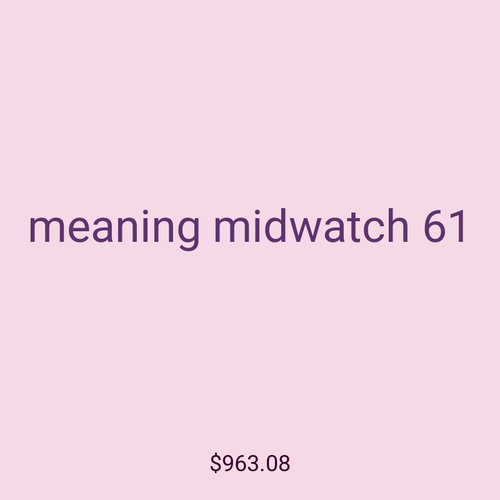 meaning midwatch 61