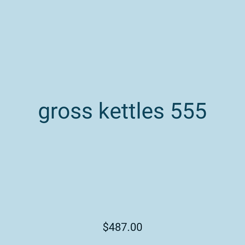 gross kettles 555