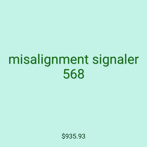 misalignment signaler 568