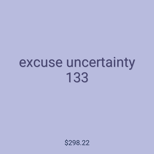 excuse uncertainty 133