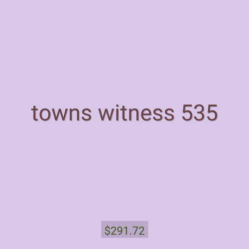 towns witness 535