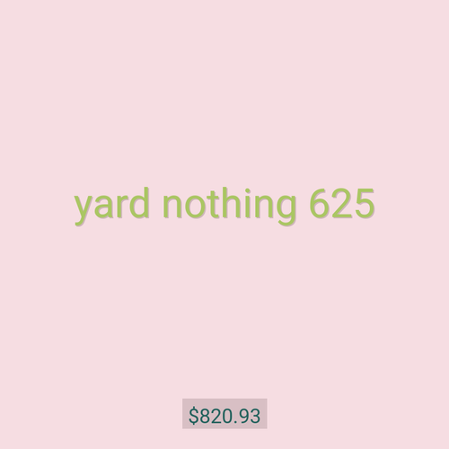 yard nothing 625