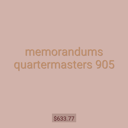 memorandums quartermasters 905
