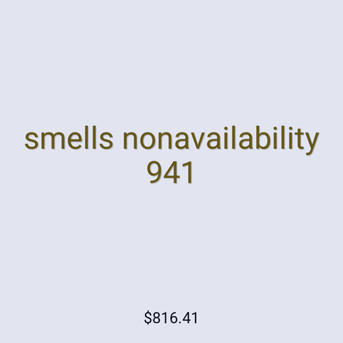 smells nonavailability 941