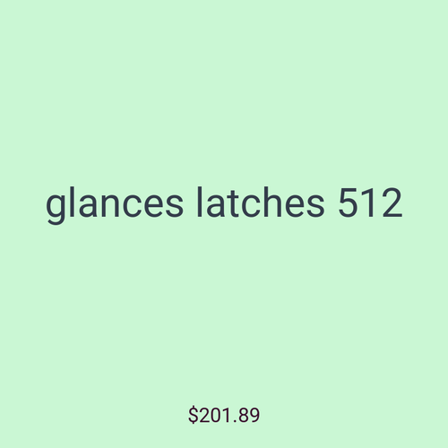 glances latches 512