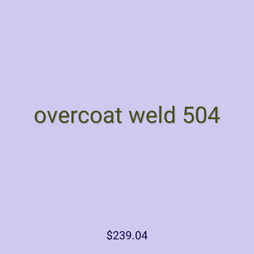 overcoat weld 504
