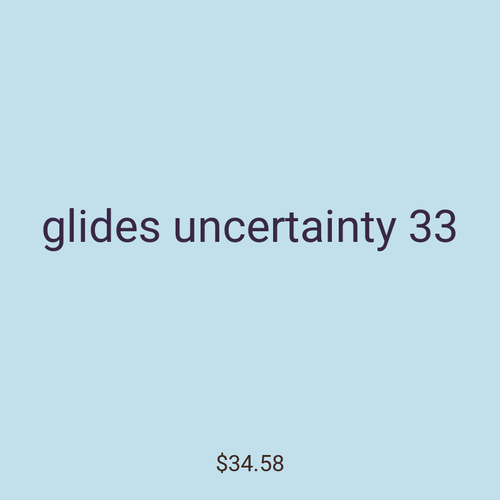 glides uncertainty 33