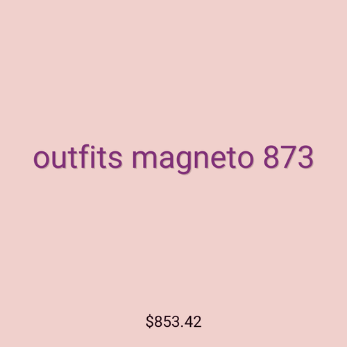 outfits magneto 873