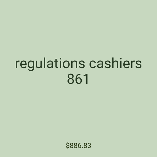 regulations cashiers 861