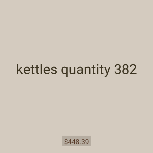 kettles quantity 382