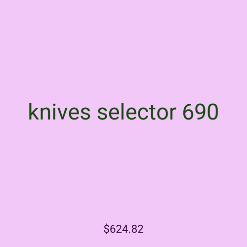 knives selector 690