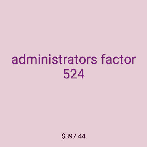 administrators factor 524