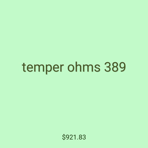 temper ohms 389