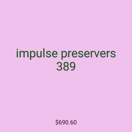 impulse preservers 389