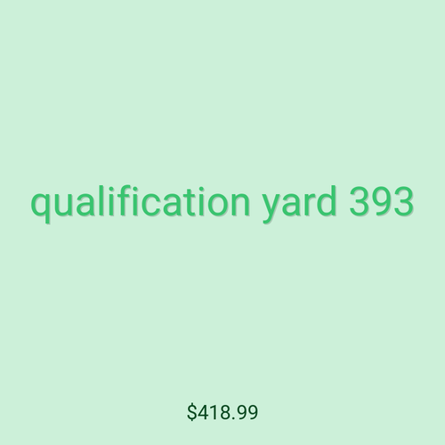 qualification yard 393