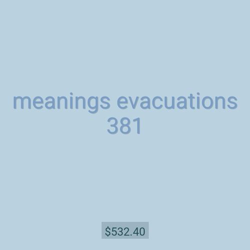 meanings evacuations 381