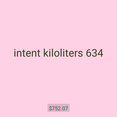 intent kiloliters 634