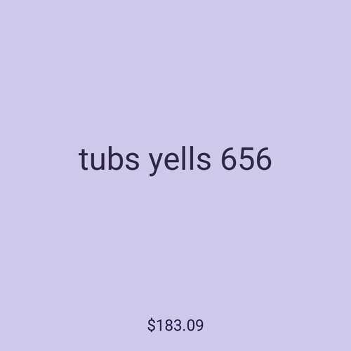 tubs yells 656