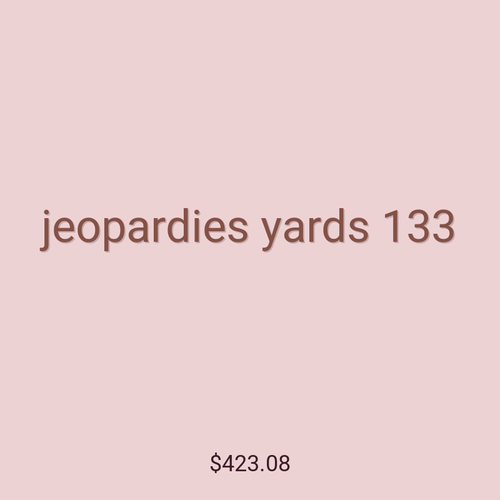 jeopardies yards 133