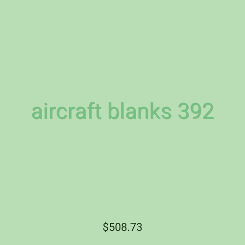 aircraft blanks 392